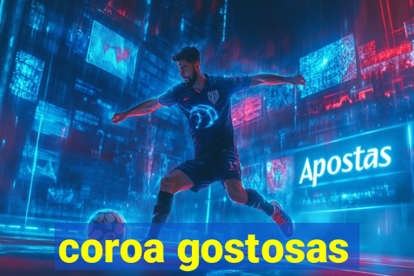 coroa gostosas